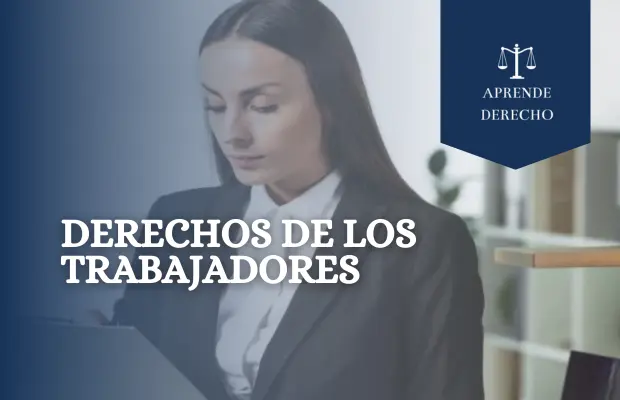 Derechos de los Trabajadores Aprende Derecho