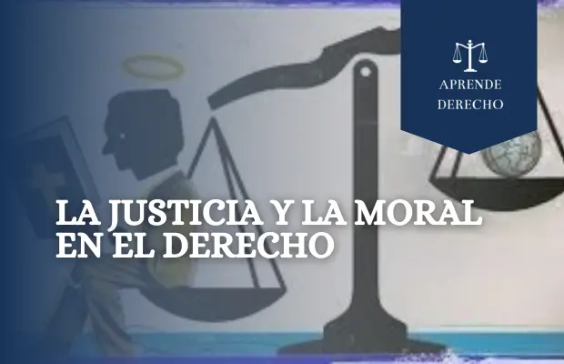 La Justicia y la Moral en el Derecho Aprende Derecho