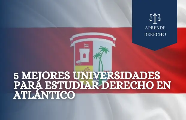 5 Mejores Universidades para Estudiar Derecho en Atlántico Aprende Derecho