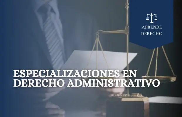 Especializaciones en Derecho Administrativo Aprende Derecho